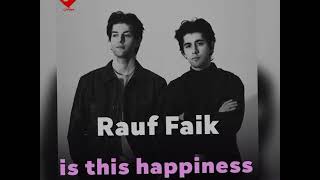 Rauf  Faik Is this Happiness🖤 [upl. by Eca]