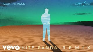 WALK THE MOON  One Foot The White Panda Remix  Official Audio [upl. by Joby]