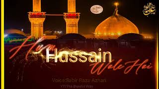 Hum Hussain Wale Hai  Sabir Raza Azhari  Naat Sharif sabirrazaazhari [upl. by Hnib]