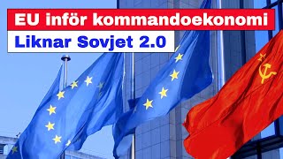 EU inför kommandoekonomi à la Sovjetunionen [upl. by Chipman7]