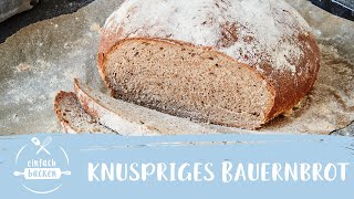 Bauernbrot – knusprig und lecker  Einfach Backen [upl. by Eirehs267]