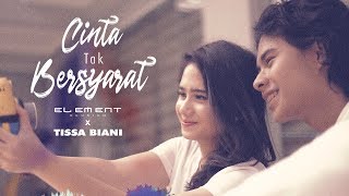 Element Reunion x Tissa Biani  Cinta Tak Bersyarat Official Music Video [upl. by Naujyt]