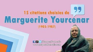 15 citations choisies de Marguerite Yourcenar [upl. by Adelice695]