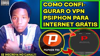 COMO CONFIGURAR VPN PSIPHON PRO PARA INTERNET GRÃTIS EM ðŸ‡²ðŸ‡¿ [upl. by Ecnirp377]