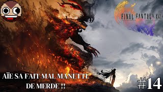 AÏE SA FAIT MAL MANETTE DE MERDE   Final Fantasy XVI 14 [upl. by Alyosha]