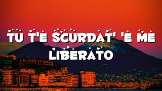 Tu t’e scurdat’ ‘e me  Testo Liberato [upl. by Reahard271]