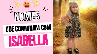 👧NOMES QUE COMBINAM COM ISABELLA😍💟👧 [upl. by Kathie]