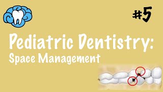 Pediatric Dentistry  Space Management  INBDE ADAT [upl. by Hgielsa]