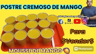 ¡VASITOS DE POSTRE CREMOSO DE MANGO MOUSSE DE MANGO Receta facil para vender mesa de postres [upl. by Andria]