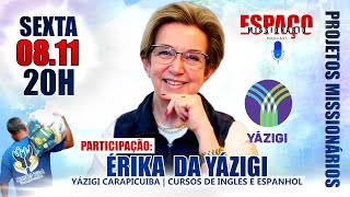 ÉRIKA DA YÁZIGI NO ESPAÇO MISSIONÁRIO  🔴 AO VIVO  🎧 [upl. by Sacks848]