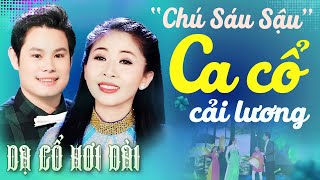 quotChú Sáu Sậuquot CA CỔ CẢI LƯƠNG  BÙI TRUNG ĐẲNG DIỄM THANH Ca Cổ Hơi Dài 1000 Chữ 💚 CA CỔ HƠI DÀI [upl. by Zannini]