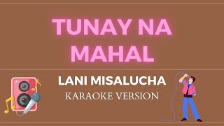 TUNAY NA MAHAL  LANI MISALUCHA KARAOKE VERSION [upl. by Niabi5]