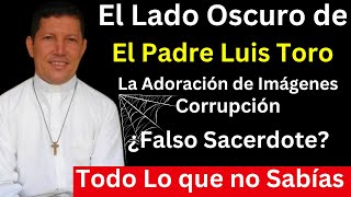 La Historia Oculta del polémico Padre Luis Toro  Todo lo que no Sabías [upl. by Margarethe]