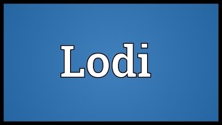 Lodi Meaning [upl. by Huesman662]