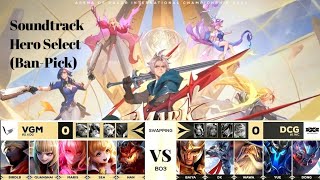 AIC 2023 Soundtrack 3 Hero Select BanPick  Arena of Valor [upl. by Nerw]