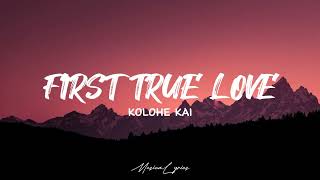 Kolohe Kai  First True Love Lyrics [upl. by Gene907]