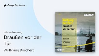 „Draußen vor der Tür“ von Wolfgang Borchert · Hörbuchauszug [upl. by Grete]