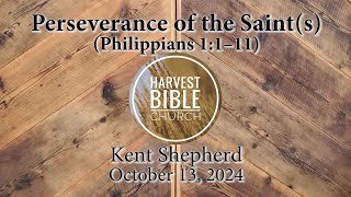 20241013  Perseverance of the Saints Philippians 11–11 Kent Shepherd [upl. by Ora]