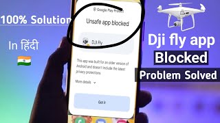 Dji fly app unsafe app blocked  Problem solved  how to install dji fly app  Details in hindi [upl. by Adnilemre528]