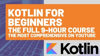 Kotlin Tutorial for Beginners The Kotlin Programming Language Full 9hour Kotlin Course [upl. by Hilarius]