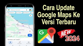 cara update google maps ke versi terbaru 2024 [upl. by Sheffy]