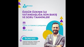 Özgür Özkınık ile Vatandaşlığa Son Bakış ve Soru Tahminleri [upl. by Oigufer]