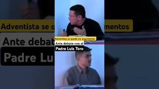 Adventista se queda sin argumentos en debate con el PADRE LUIS TORO familiatorotv [upl. by Avad605]