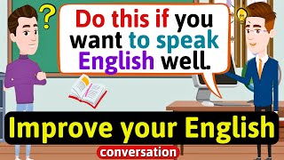 Improve English Speaking Skills Everyday Tips to speak in English English Conversation Practice [upl. by Kellyn]