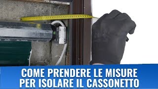 Come prendere le misure per isolare il cassonetto tapparella [upl. by Service]