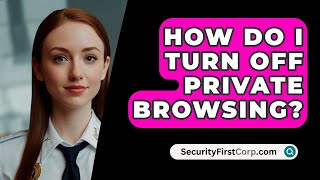 How Do I Turn Off Private Browsing  SecurityFirstCorpcom [upl. by Ag881]