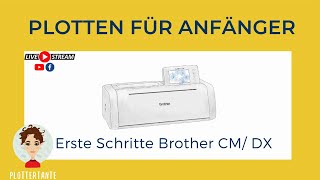 Plotten für Anfänger  Brother CM DX [upl. by Dittman]