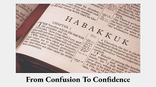 Habakkuk From Confusion to Confidence Part 2 “Introduction to Habakkuk Continued” [upl. by Ashlee]