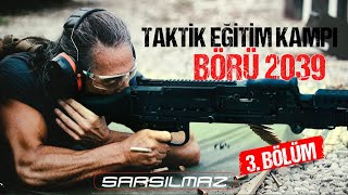 SARSILMAZ  BÖRÜ 2039  TAKTİK EĞİTİM KAMPI  3 BÖLÜM [upl. by Bridges]