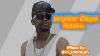 BRIGHTER DAYS RIDDIM Mixed by DJRhenium ft Busy Signal Chris Martin Romain Virgo and J Boog [upl. by Haldis]