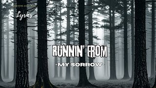 Runnin from My Sorrow🎵 Songs Lyrics Music Video🎧 [upl. by Glenna]