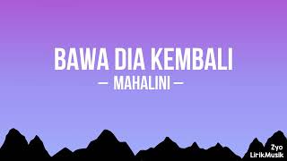 BAWA DIA KEMBALI  MAHALINI  LIRIK LAGU [upl. by Enovaj]