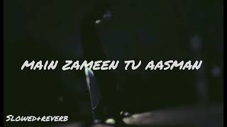 main zameen tu aasman slowedreverb song [upl. by Ahsieuqal648]