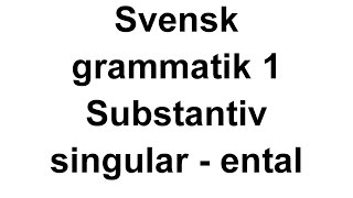 1 Svensk grammatik  substantiv singular  Svenska för Nybörjare [upl. by Cupo404]