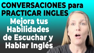 Diálogos para Practicar Inglés Mejora tus Habilidades de Escuchar y Hablar Inglés en Conversaciones [upl. by Noramac]