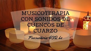 MUSICOTERAPIA con cuencos DE CUARZO a 432 hz  Limpiar CHAKRAS [upl. by Ennaoj]