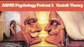 ASMRSoftSpoken Psychology Lesson 1 Gestalt Theory [upl. by Lyrret]