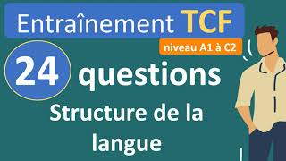 Entraînement TCF  structure de la langue A1 à C2 [upl. by Stouffer467]