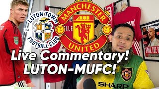 Live Commentary EPL Luton vs MUFC [upl. by Ot]