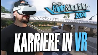 Start der Piloten Karriere im MSFS 2024 ABER in VR  Microsoft Flugsimulator 2024 Karriere Modus DE [upl. by Gilberto40]