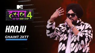 Hanju  Ghaint Jxtt  MTV Hustle 4 GhaintJxttOfficial [upl. by Ayela]