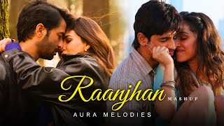 Raanjhan Mashup  Aura Melodies  Arijit Singh Jukebox  Best Travelling Songs [upl. by Ernie292]