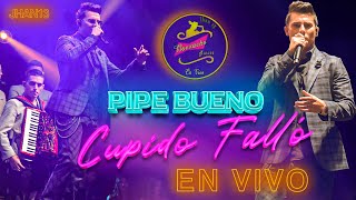 Cupido Falló En Vivo  Pipe Bueno [upl. by Enirod]