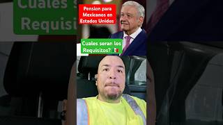 Requisitos para la Pension de Migrantes Mexicanos en Estados Unidos amlo pension migrantes mex [upl. by Vanessa369]