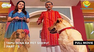 Tapu Sena Ka Pet Sheru I FULL MOVIE  PART 5 I Taarak Mehta Ka Ooltah Chashmah Ep 1105 to 1108 [upl. by Piscatelli155]