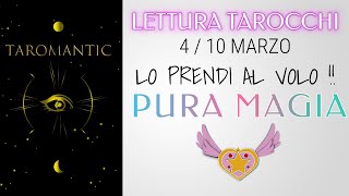 PURA MAGIA ⭐️ LO PRENDI AL VOLO  Previsioni dal 4 al 10 Marzo ⭐️ taromantic [upl. by Florella]